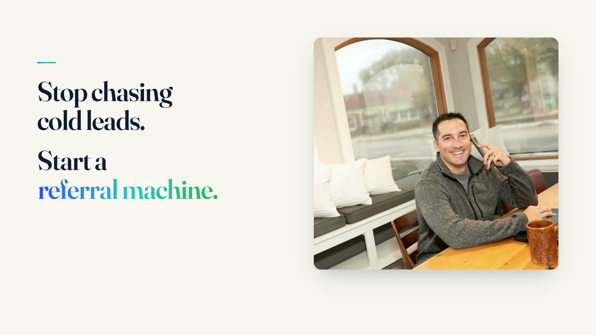 Stop chasing cold leads. Start a referral machine. Dave Davis on a call.